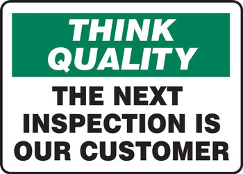 Think Quality Safety Sign: The Next Inspection Is Our Customer 7" x 10" Accu-Shield 1/Each - MQTL773XP