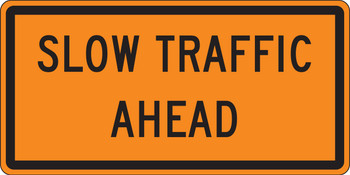 Rigid Construction Sign: Slow Traffic Ahead 24" x 48" High Intensity Prismatic 1/Each - FRK325HP