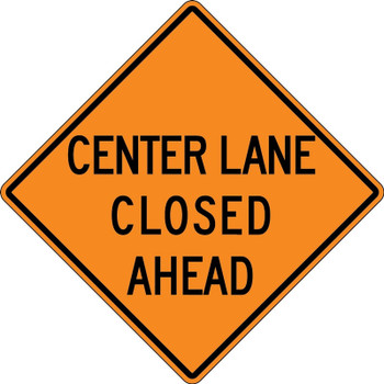 Rigid Construction Sign: Center Lane Closed Ahead (3 Line) Ahead 30" x 30" DG High Prism 1/Each - FRK408DP