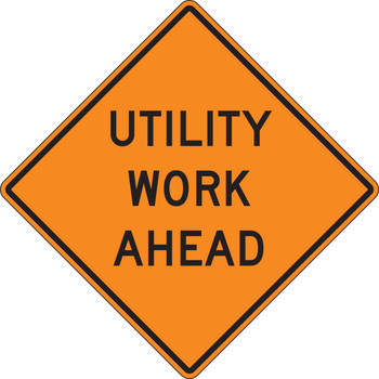 Rigid Construction Sign: Utility Work Ahead 48" x 48" High Intensity Prismatic 1/Each - FRK479HP