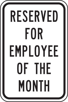 Traffic Sign: Reserved For Employee Of The Month 18" x 12" Engineer Grade Reflective Aluminum (.080) / - FRP205RA