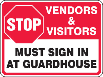 Facility Traffic Sign: Stop - Vendors & Visitors Must Sign In At Guardhouse 18" x 24" DG High Prism 1/Each - FRR289DP