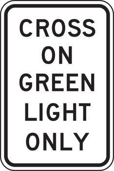Bicycle & Pedestrian Sign: Cross On Green Light Only 18" x 12" High Intensity Prismatic 1/Each - FRR461HP