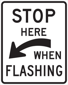 Rail Sign: Stop Here When Flashing (Curved Arrow) 30" x 24" Engineer-Grade Prismatic 1/Each - FRR471RA