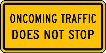 Intersection Warning Sign: Oncoming Traffic Does Not Stop 12" x 24" DG High Prism 1/Each - FRR507DP