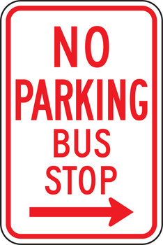 No Parking Traffic Sign: Bus Stop (Right Arrow) 18" x 12" Engineer Grade Reflective Aluminum (.080) 1/Each - FRR693RA