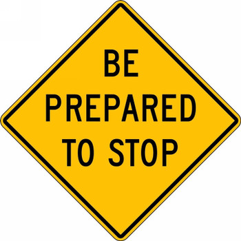 Intersection Warning Sign: Be Prepared To Stop 30" x 30" High Intensity Prismatic 1/Each - FRW537HP