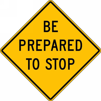 Intersection Warning Sign: Be Prepared To Stop 30" x 30" Engineer-Grade Prismatic 1/Each - FRW537RA