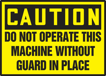 OSHA Caution Safety Label: Do Not Operate This Machine Without Guard In Place 3 1/2" x 5" Adhesive Dura Vinyl 1/Each - LEQM615XVE