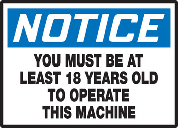 OSHA Notice Safety Label: You Must Be At Least 18 Years Old To Operate This Machine 3 1/2" x 5" Adhesive Dura Vinyl 1/Each - LEQM803XVE