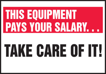 Safety Label: This Equipment Pays Your Salary - Take Care Of It! 3 1/2" x 5" Adhesive Vinyl 5/Pack - LGNF514VSP