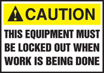 ANSI Caution Safety Label: This Equipment Must Be Locked Out When Work Is Being Done 3 1/2" x 5" Adhesive Dura Vinyl 1/Each - LLKT607XVE