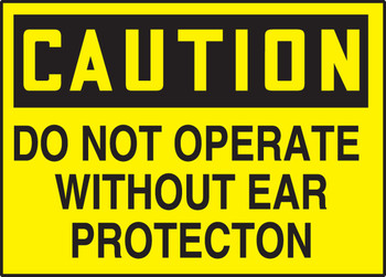 OSHA Caution Safety Label: Do Not Operate Without Ear Protection 3 1/2" x 5" Adhesive Dura Vinyl 1/Each - LPPE698XVE