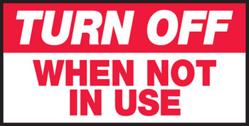 Turn Off Safety Label: When Not In Use 1 1/2" x 3" Adhesive Dura Vinyl 1/Each - LRCY532XVE