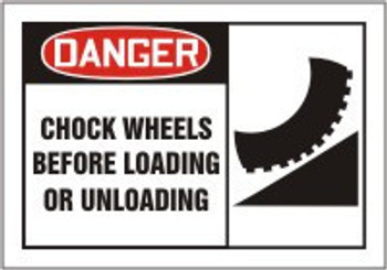 OSHA Danger Safety Label: Chock Wheels Before Loading Or Unloading 3 1/2" x 5" Adhesive Dura-Vinyl 1/Each - LTKC001XVE