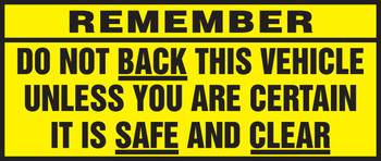 Remember Safety Label: Do Not Back This Vehicle Unless You Are Certain It Is Safe And Clear 2" x 5" Adhesive Dura-Vinyl 1/Each - LVHR533