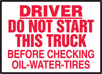 Driver Safety Label: Do Not Start This Truck Before Checking Oil-Water-Tires 3 1/2" x 5" Adhesive Dura Vinyl 1/Each - LVHR551XVE