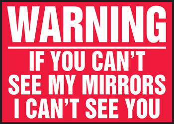 Warning Safety Label: If You Can't See My Mirrors I Can't See You 10" x 14" Reflective Sheet 1/Each - LVHR568RFE