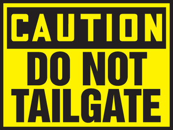 OSHA Caution Safety Label: Do Not Tailgate 3 1/2" x 5" Adhesive Dura-Vinyl 1/Each - LVHR605XVE