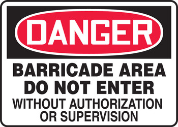 OSHA Danger Safety Sign: Barricade Area - Do Not Enter Without Authorization Or Supervision 7" x 10" Aluminum 1/Each - MABR109VA