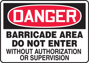 OSHA Danger Safety Sign: Barricade Area - Do Not Enter Without Authorization Or Supervision 10" x 14" Plastic 1/Each - MABR110VP