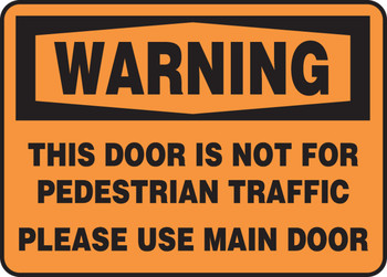 OSHA Warning Safety Sign: This Door Is Not For Pedestrian Traffic - Please Use Main Door 10" x 14" Aluminum 1/Each - MABR300VA