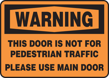 OSHA Warning Safety Sign: This Door Is Not For Pedestrian Traffic - Please Use Main Door 10" x 14" Dura-Fiberglass 1/Each - MABR300XF