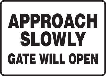 Safety Sign: Approach Slowly - Gate Will Open 10" x 14" Plastic 1/Each - MABR502VP