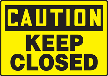 OSHA Caution Safety Sign: Keep Closed 7" x 10" Dura-Plastic 1/Each - MABR612XT