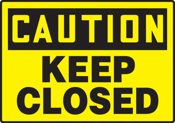 OSHA Caution Safety Sign: Keep Closed 7" x 10" Adhesive Dura-Vinyl 1/Each - MABR612XV