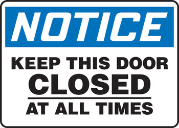 OSHA Notice Safety Sign: Keep This Door Closed At All Times 10" x 14" Adhesive Dura-Vinyl 1/Each - MABR801XV