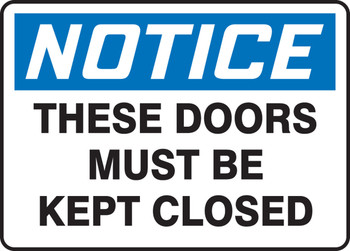 OSHA Notice Safety Sign: These Doors Must Be Kept Closed 10" x 14" Aluminum 1/Each - MABR803VA
