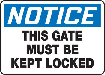 OSHA Notice Safety Sign: This Gate Must Be Kept Locked 10" x 14" Dura-Fiberglass 1/Each - MABR842XF