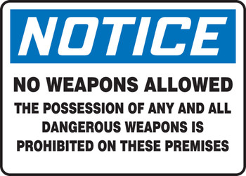 OSHA Notice Safety Sign: No Weapons Allowed - The Possession Of Any And All Dangerous Weapons Is Prohibited On These Premises 7" x 10" Adhesive Dura-Vinyl - MACC802XV