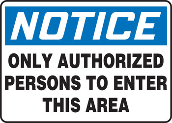 OSHA Notice Safety Sign: Only Authorized Persons To Enter This Area 10" x 14" Dura-Fiberglass 1/Each - MADC815XF