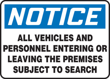OSHA Notice Safety Sign: All Vehicles And Personnel Entering Or Leaving The Premises Subject To Search 10" x 14" Plastic 1/Each - MADC824VP