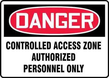 OSHA Danger Safety Sign: Controlled Access Zone - Authorized Personnel Only 10" x 14" Dura-Plastic 1/Each - MADM293XT