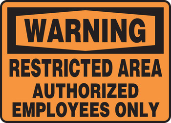 OSHA Warning Safety Sign: Restricted Area - Authorized Employees Only 7" x 10" Adhesive Vinyl - MADM319VS