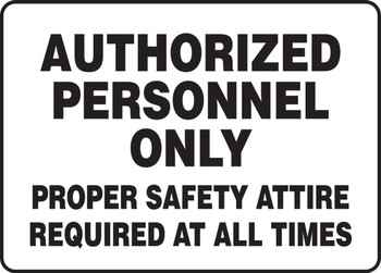 Safety Sign: Authorized Personnel Only - Proper Safety Attire Required At All Times 7" x 10" Dura-Fiberglass 1/Each - MADM421XF