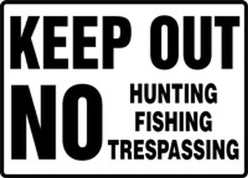 Safety Sign: Keep Out -- No Hunting Fishing Trespassing 10" x 14" Aluma-Lite 1/Each - MADM552XL