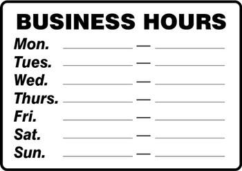 Safety Sign: Business Hours - Mon. - Tues. - Wed. - Thurs. - Fri. - Sat. - Sun. 14" x 20" Dura-Plastic 1/Each - MADM562XT