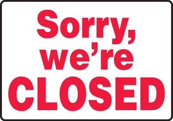 Safety Sign: Sorry, We're Closed 10" x 14" Plastic 1/Each - MADM570VP