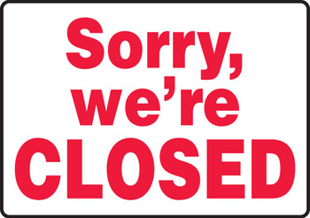 Safety Sign: Sorry, We're Closed 14" x 20" Adhesive Vinyl 1/Each - MADM572VS