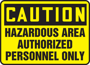 OSHA Caution Safety Sign: Hazardous Area Authorized Personnel Only English 7" x 10" Adhesive Dura-Vinyl 1/Each - MADM632XV