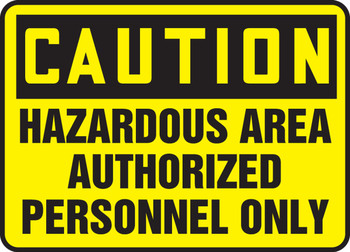 OSHA Caution Safety Sign: Hazardous Area Authorized Personnel Only English 14" x 20" Plastic 1/Each - MADM634VP