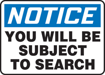 OSHA Notice Safety Sign: You Will Be Subject To Search 10" x 14" Plastic 1/Each - MADM807VP