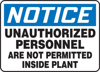 OSHA Notice Safety Sign: Unauthorized Personnel Are Not Permitted Inside Plant 7" x 10" Adhesive Dura-Vinyl 1/Each - MADM873XV