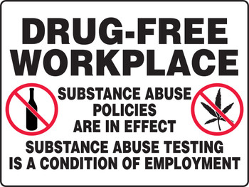 Really BIGSigns Drug-Free Workplace Safety Sign: Substance Abuse Policies are in Effect - Substance Abuse Testing is a Condition of Employment 18" x 24" Dura-Fiberglass 1/Each - MADM901XF