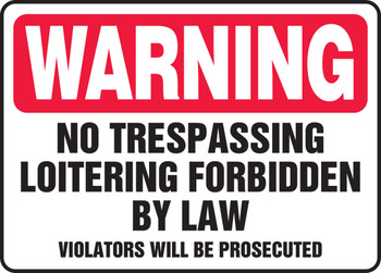 Warning Safety Sign: No Trespassing - Loitering Forbidden By Law - Violators Will Be Prosecuted 12" x 18" Aluma-Lite 1/Each - MADM905XL