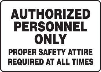 Safety Sign: Authorized Personnel Only - Proper Safety Attire Required At All Times 10" x 14" Aluminum 1/Each - MADM980VA